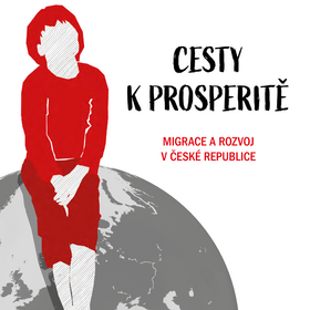 Cesty k prosperitě: Migrace a rozvoj v České republice