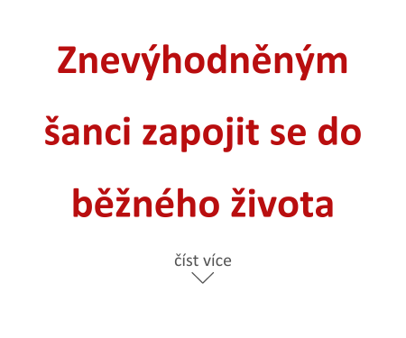 Znevýhodněným šanci zapojit se do běžného života