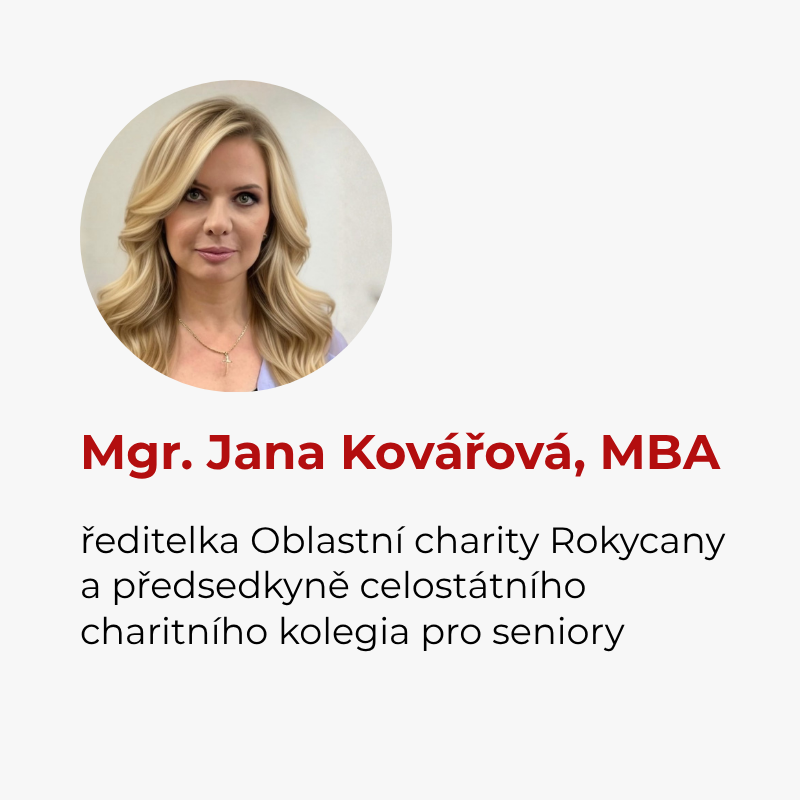 Mgr. Jana Kovářová, MBA, ředitelka Oblastní charity Rokycany a předsedkyně celostátního charitního kolegia pro seniory Mgr. Jana Kovářová, MBA, ředitelka Oblastní charity Rokycany a předsedkyně celostátního charitního kolegia pro seniory