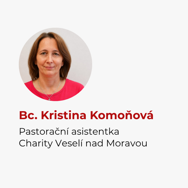 Bc. Kristina Komoňová, pastorační asistent Charity Veselí nad Moravou Bc. Kristina Komoňová, pastorační asistent Charity Veselí nad Moravou