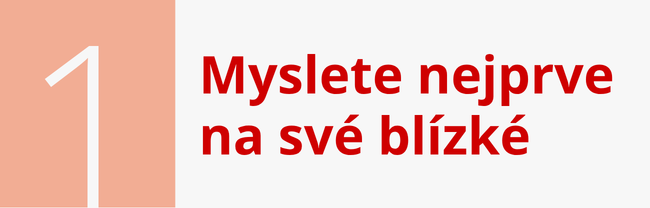 Myslete nejprve na své blízké